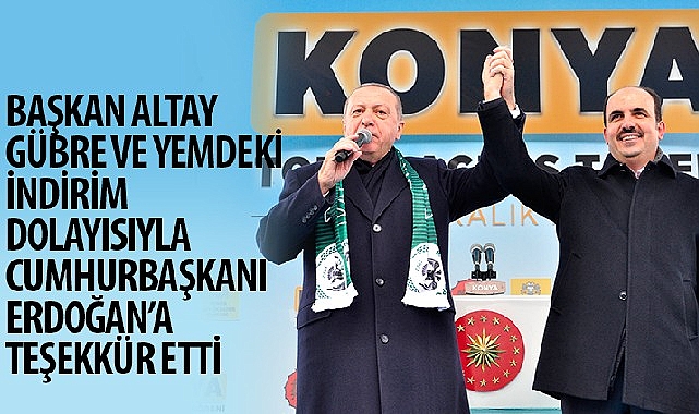 Başkan Altay Gübre ve Yemdeki İndirim Dolayısıyla Cumhurbaşkanı Erdoğan’a Teşekkür Etti