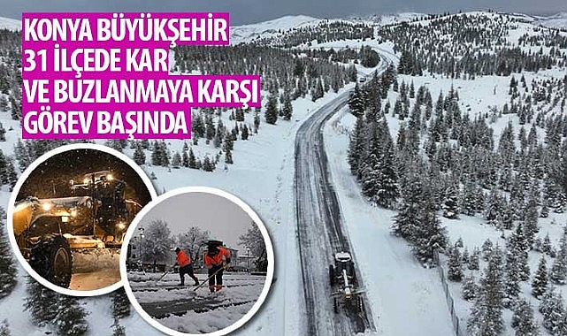 Konya Büyükşehir 31 İlçede Kar ve Buzlanmaya Karşı Görev Başında