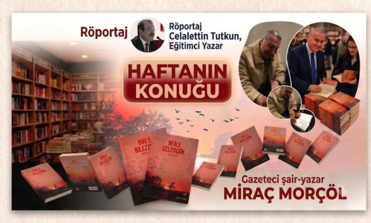Haftanın Konuğu Gazeteci Şair Yazar Miraç Morçöl